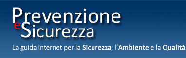 PrevenzioneSicurezza.com - La guida internet per la Sicurezza, l'Ambiente e la Qualit.